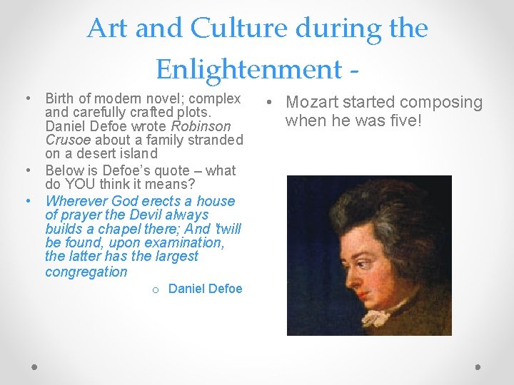 Art and Culture during the Enlightenment • Birth of modern novel; complex and carefully
