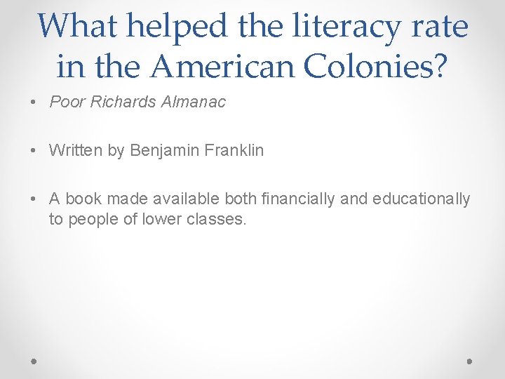 What helped the literacy rate in the American Colonies? • Poor Richards Almanac •
