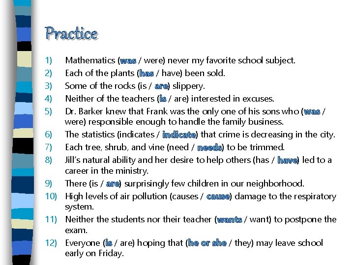 Practice 1) 2) 3) 4) 5) Mathematics (was / were) never my favorite school