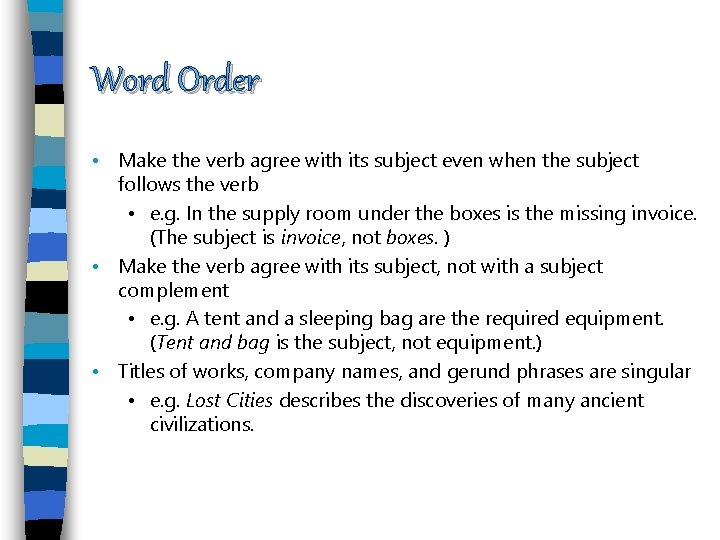 Word Order • Make the verb agree with its subject even when the subject