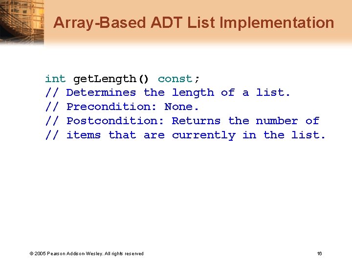 Array-Based ADT List Implementation int get. Length() const; // Determines the length of a