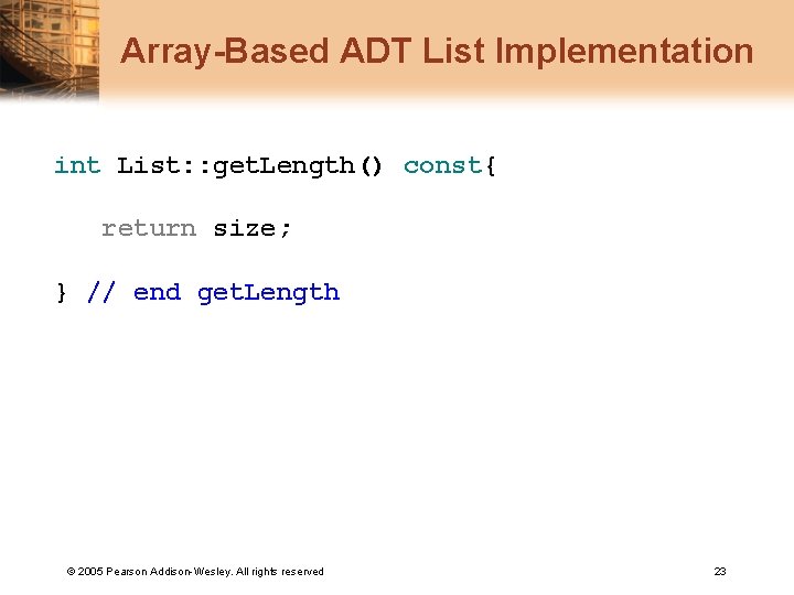Array-Based ADT List Implementation int List: : get. Length() const{ return size; } //