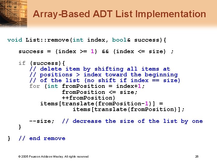 Array-Based ADT List Implementation void List: : remove(int index, bool& success){ success = (index
