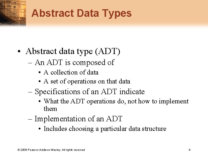 Abstract Data Types • Abstract data type (ADT) – An ADT is composed of