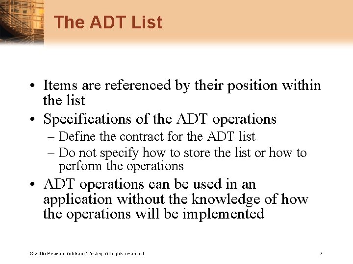 The ADT List • Items are referenced by their position within the list •