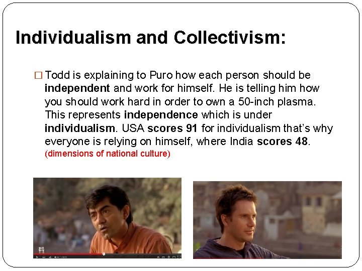 Individualism and Collectivism: � Todd is explaining to Puro how each person should be