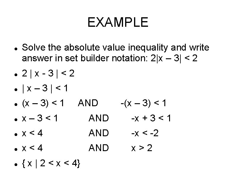 EXAMPLE Solve the absolute value inequality and write answer in set builder notation: 2|x