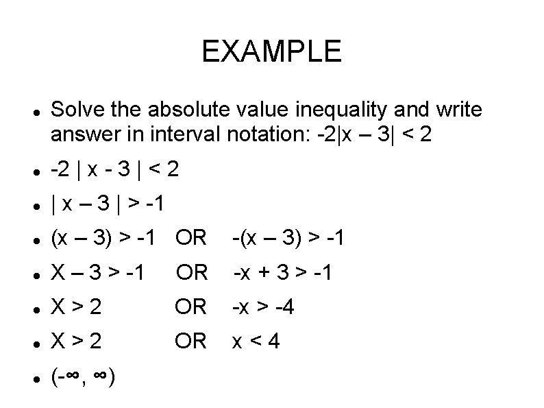 EXAMPLE Solve the absolute value inequality and write answer in interval notation: -2|x –
