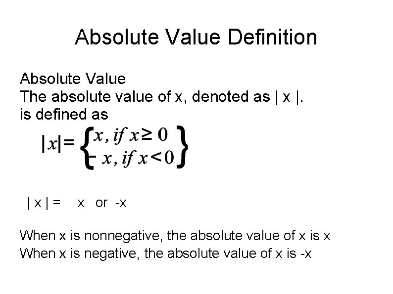Absolute Value Definition Absolute Value The absolute value of x, denoted as | x