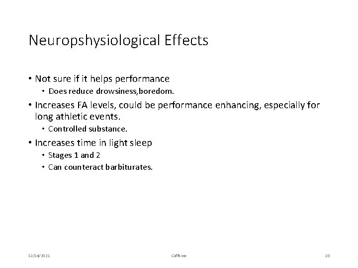 Neuropshysiological Effects • Not sure if it helps performance • Does reduce drowsiness, boredom.