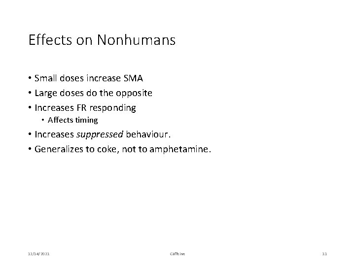 Effects on Nonhumans • Small doses increase SMA • Large doses do the opposite