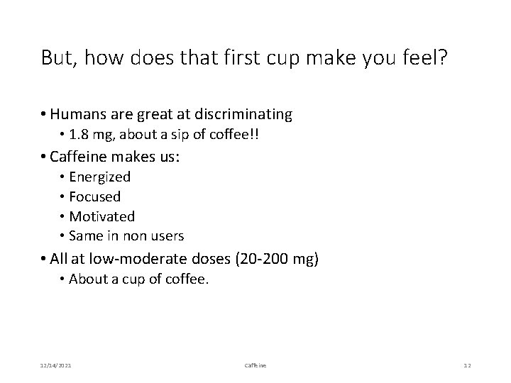 But, how does that first cup make you feel? • Humans are great at