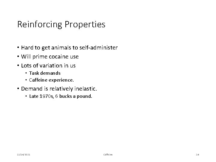 Reinforcing Properties • Hard to get animals to self-administer • Will prime cocaine use