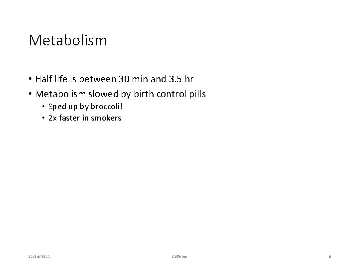 Metabolism • Half life is between 30 min and 3. 5 hr • Metabolism