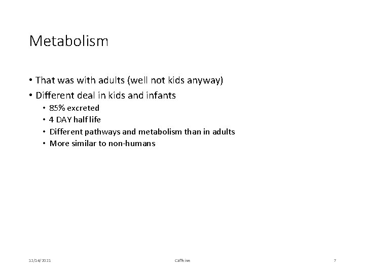 Metabolism • That was with adults (well not kids anyway) • Different deal in