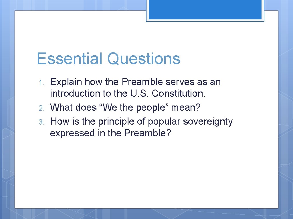 Essential Questions 1. 2. 3. Explain how the Preamble serves as an introduction to