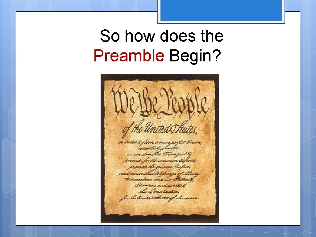 So how does the Preamble Begin? 