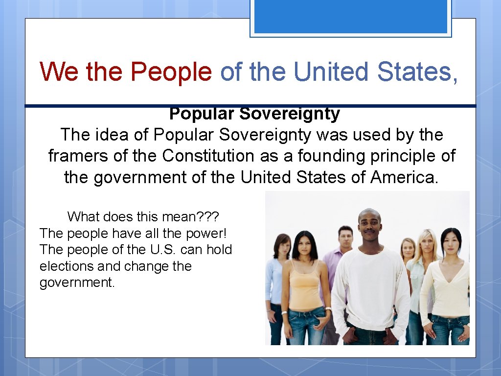 We the People of the United States, Popular Sovereignty The idea of Popular Sovereignty