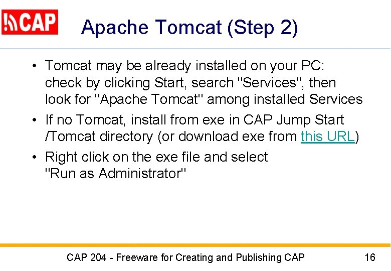 Apache Tomcat (Step 2) • Tomcat may be already installed on your PC: check
