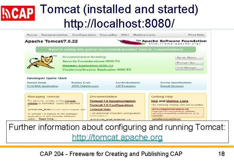 Tomcat (installed and started) http: //localhost: 8080/ Further information about configuring and running Tomcat: