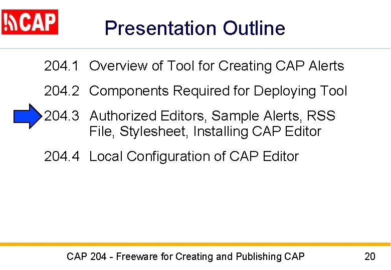 Presentation Outline 204. 1 Overview of Tool for Creating CAP Alerts 204. 2 Components Presentation Outline 204. 1 Overview of Tool for Creating CAP Alerts 204. 2 Components