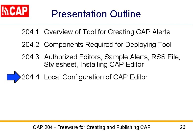 Presentation Outline 204. 1 Overview of Tool for Creating CAP Alerts 204. 2 Components Presentation Outline 204. 1 Overview of Tool for Creating CAP Alerts 204. 2 Components