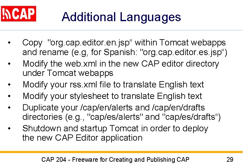 Additional Languages • • • Copy "org. cap. editor. en. jsp“ within Tomcat webapps Additional Languages • • • Copy "org. cap. editor. en. jsp“ within Tomcat webapps