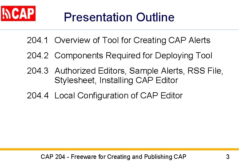 Presentation Outline 204. 1 Overview of Tool for Creating CAP Alerts 204. 2 Components Presentation Outline 204. 1 Overview of Tool for Creating CAP Alerts 204. 2 Components