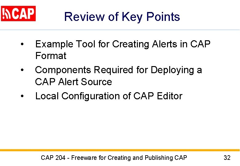 Review of Key Points • • • Example Tool for Creating Alerts in CAP Review of Key Points • • • Example Tool for Creating Alerts in CAP