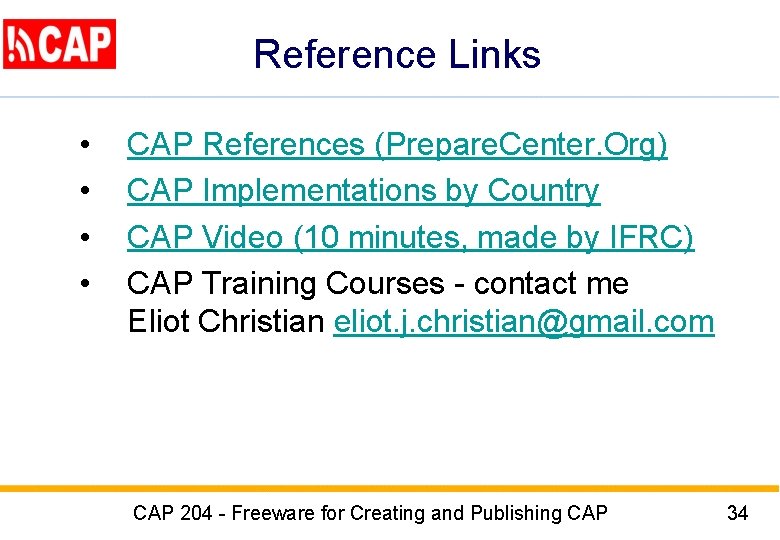 Reference Links • • CAP References (Prepare. Center. Org) CAP Implementations by Country CAP