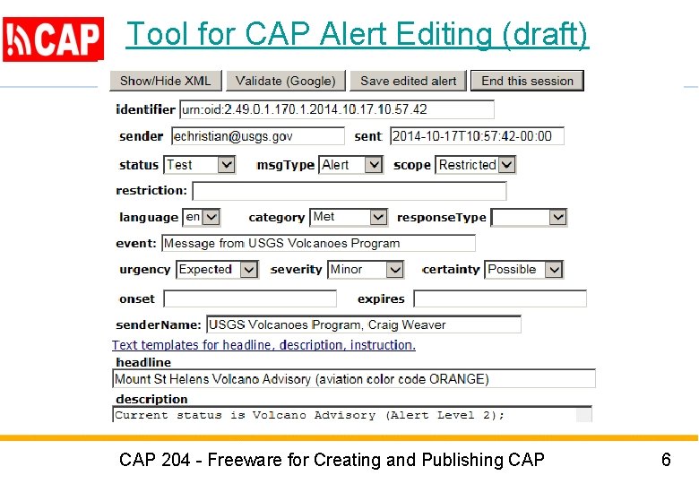 Tool for CAP Alert Editing (draft) CAP 204 - Freeware for Creating and Publishing Tool for CAP Alert Editing (draft) CAP 204 - Freeware for Creating and Publishing