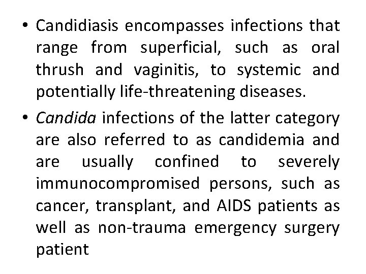  • Candidiasis encompasses infections that range from superficial, such as oral thrush and