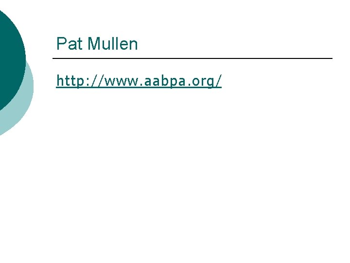 Pat Mullen http: //www. aabpa. org/ 