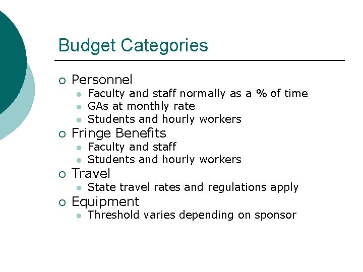 Budget Categories ¡ Personnel l ¡ Fringe Benefits l l ¡ Faculty and staff