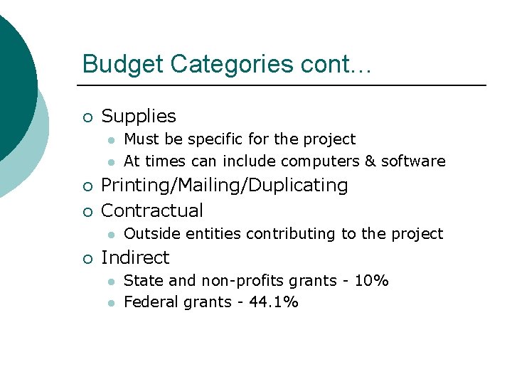 Budget Categories cont… ¡ Supplies l l ¡ ¡ Printing/Mailing/Duplicating Contractual l ¡ Must
