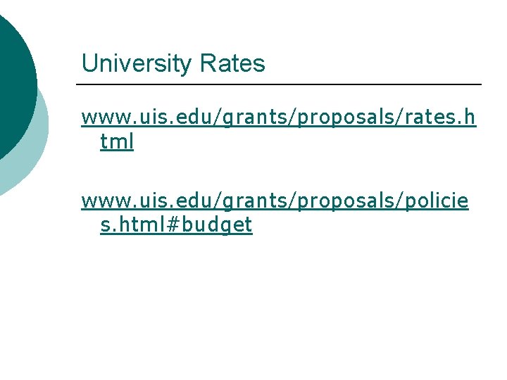 University Rates www. uis. edu/grants/proposals/rates. h tml www. uis. edu/grants/proposals/policie s. html#budget 