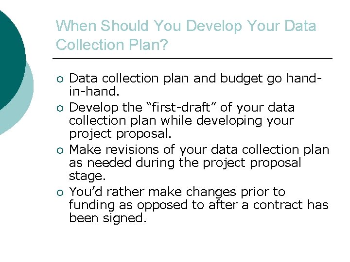 When Should You Develop Your Data Collection Plan? ¡ ¡ Data collection plan and