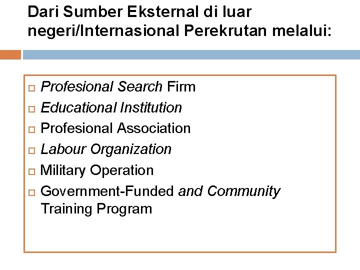 Dari Sumber Eksternal di luar negeri/Internasional Perekrutan melalui: Profesional Search Firm Educational Institution Profesional