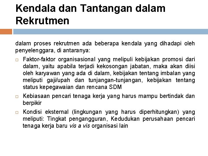 Kendala dan Tantangan dalam Rekrutmen dalam proses rekrutmen ada beberapa kendala yang dihadapi oleh