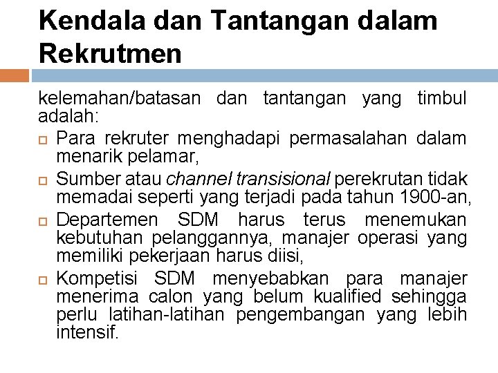 Kendala dan Tantangan dalam Rekrutmen kelemahan/batasan dan tantangan yang timbul adalah: Para rekruter menghadapi