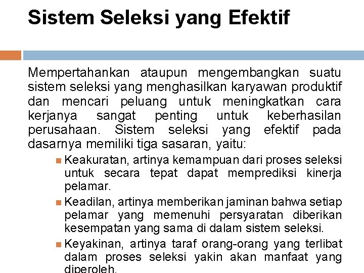 Sistem Seleksi yang Efektif Mempertahankan ataupun mengembangkan suatu sistem seleksi yang menghasilkan karyawan produktif