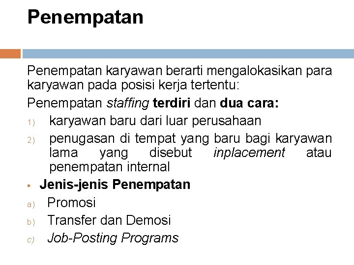 Penempatan karyawan berarti mengalokasikan para karyawan pada posisi kerja tertentu: Penempatan staffing terdiri dan