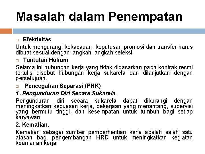 Masalah dalam Penempatan Efektivitas Untuk mengurangi kekacauan, keputusan promosi dan transfer harus dibuat sesuai