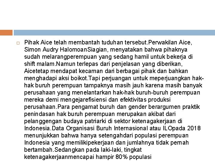  Pihak Aice telah membantah tuduhan tersebut. Perwakilan Aice, Simon Audry Halomoan. Siagian, menyatakan
