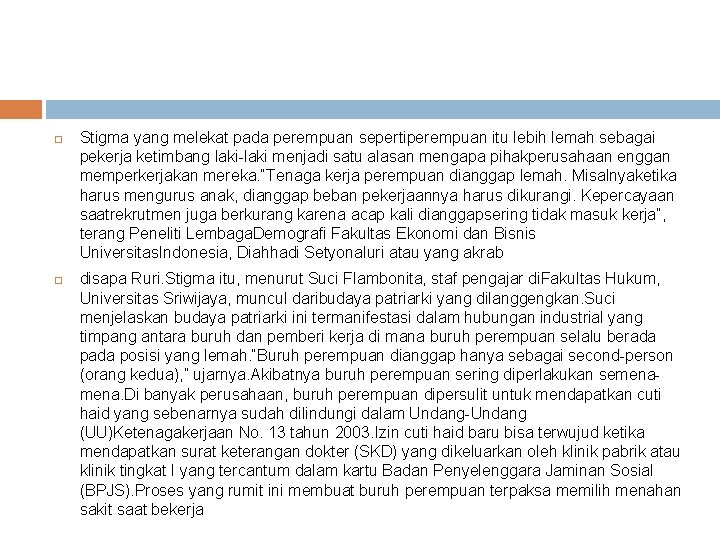  Stigma yang melekat pada perempuan sepertiperempuan itu lebih lemah sebagai pekerja ketimbang laki-laki