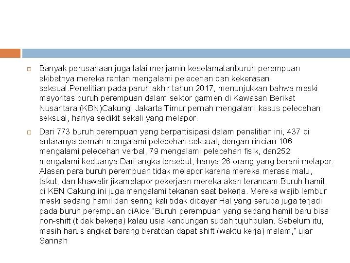  Banyak perusahaan juga lalai menjamin keselamatanburuh perempuan akibatnya mereka rentan mengalami pelecehan dan
