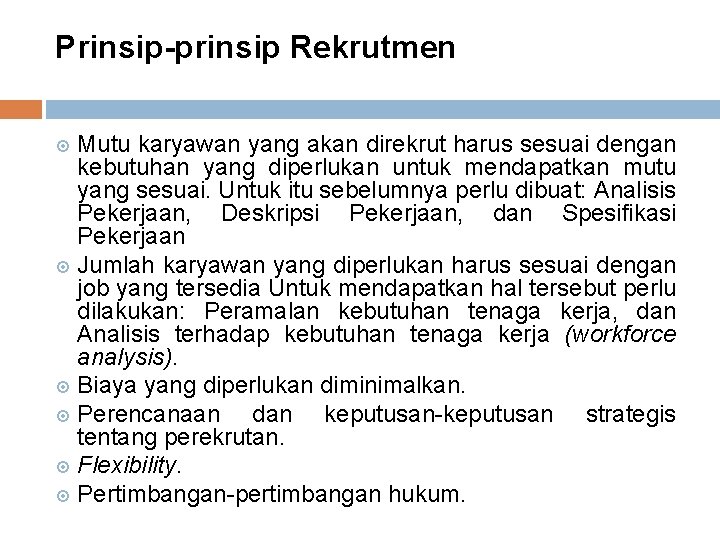 Prinsip-prinsip Rekrutmen Mutu karyawan yang akan direkrut harus sesuai dengan kebutuhan yang diperlukan untuk