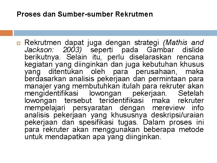 Proses dan Sumber-sumber Rekrutmen dapat juga dengan strategi (Mathis and Jackson: 2003) seperti pada