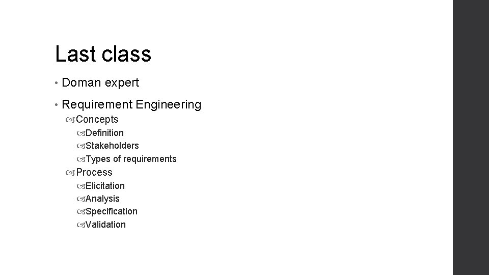 Last class • Doman expert • Requirement Engineering Concepts Definition Stakeholders Types of requirements