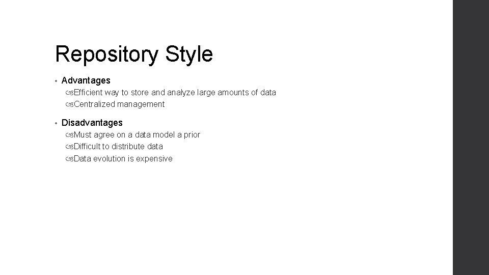 Repository Style • Advantages Efficient way to store and analyze large amounts of data